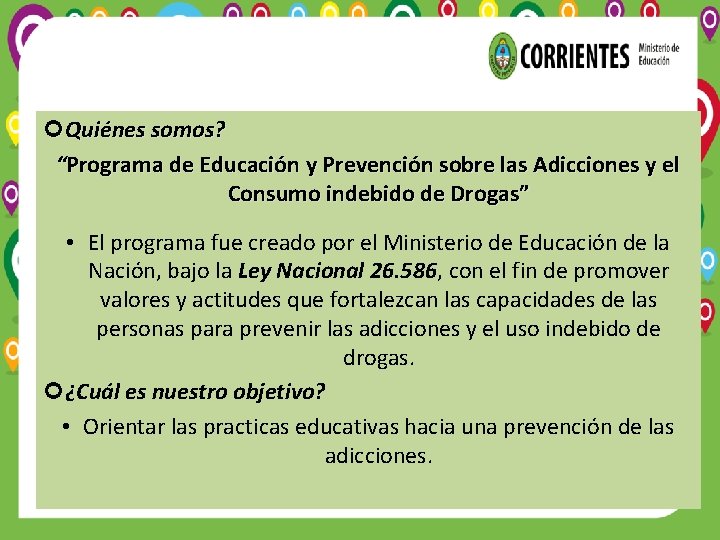  Quiénes somos? “Programa de Educación y Prevención sobre las Adicciones y el Consumo