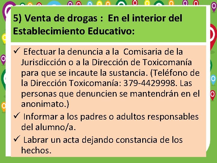 5) Venta de drogas : En el interior del Establecimiento Educativo: ü Efectuar la