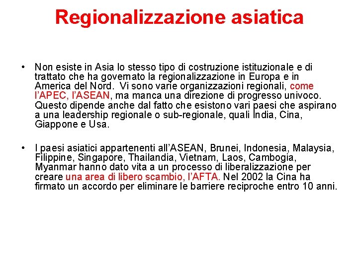 Regionalizzazione asiatica • Non esiste in Asia lo stesso tipo di costruzione istituzionale e