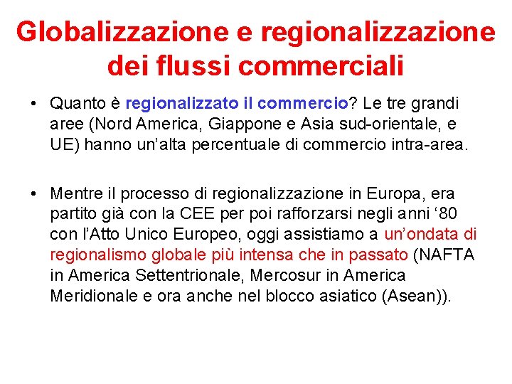 Globalizzazione e regionalizzazione dei flussi commerciali • Quanto è regionalizzato il commercio? Le tre