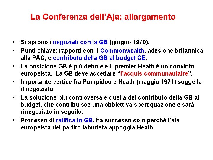 La Conferenza dell’Aja: allargamento • Si aprono i negoziati con la GB (giugno 1970).