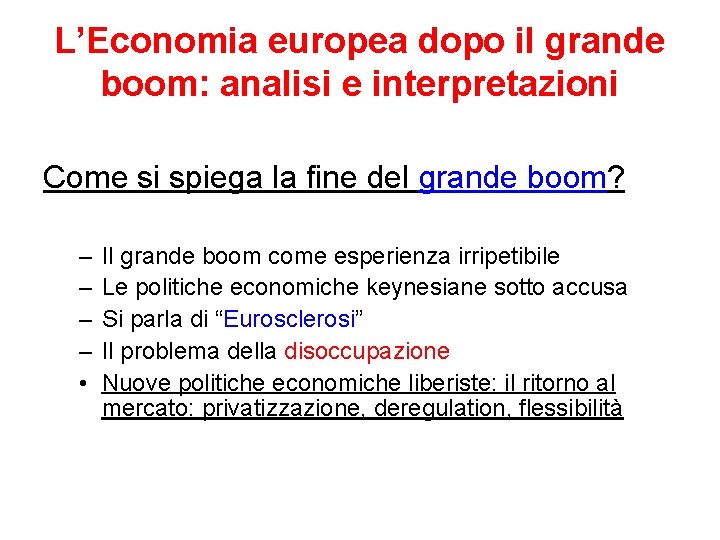 L’Economia europea dopo il grande boom: analisi e interpretazioni Come si spiega la fine