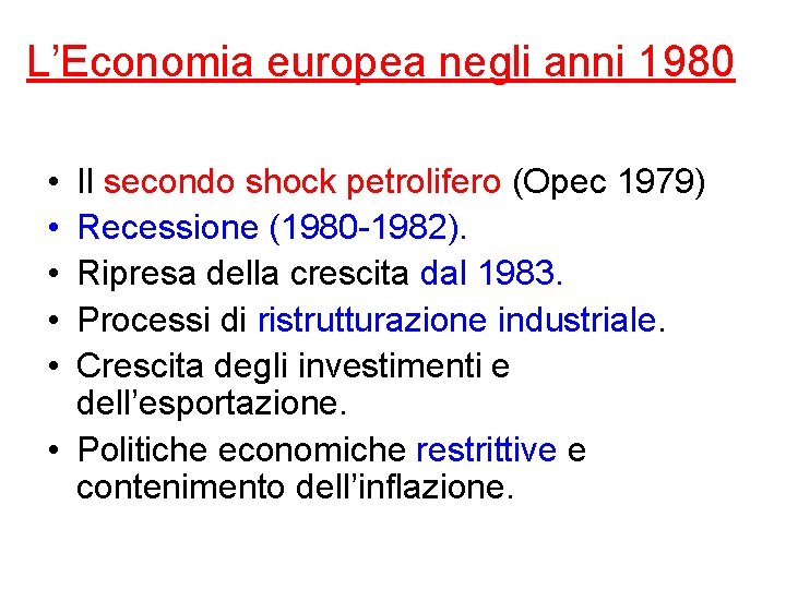 L’Economia europea negli anni 1980 • • • Il secondo shock petrolifero (Opec 1979)