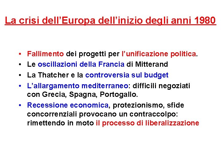 La crisi dell’Europa dell’inizio degli anni 1980 • • Fallimento dei progetti per l’unificazione