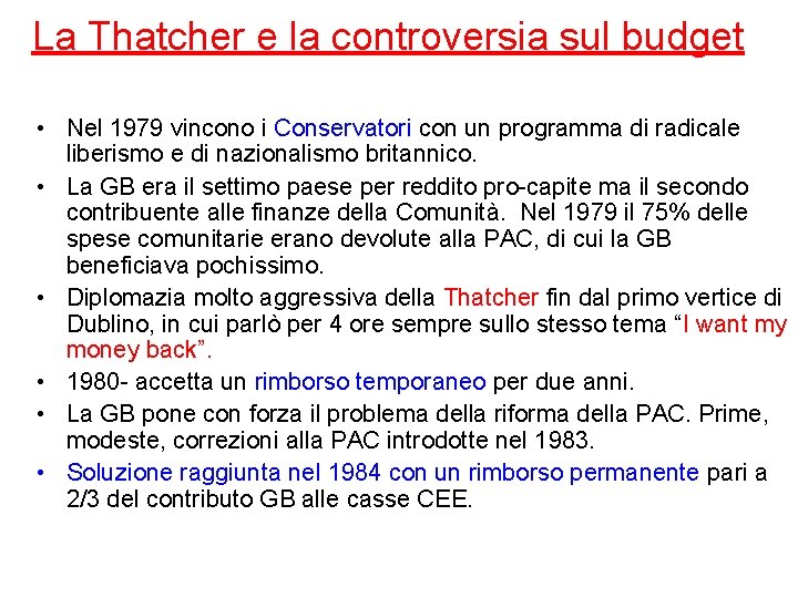 La Thatcher e la controversia sul budget • Nel 1979 vincono i Conservatori con