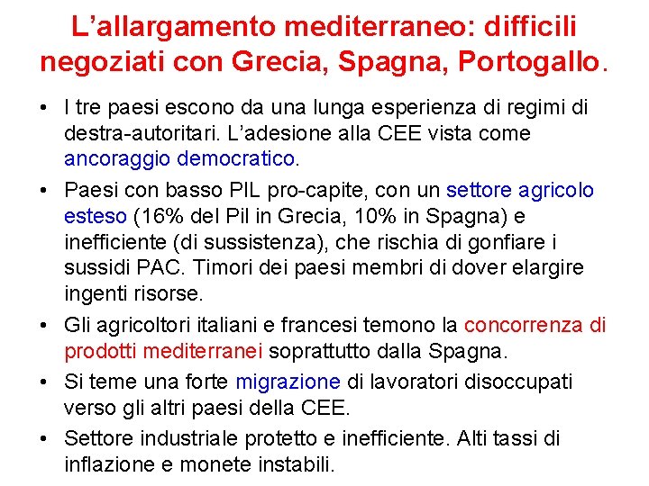 L’allargamento mediterraneo: difficili negoziati con Grecia, Spagna, Portogallo. • I tre paesi escono da