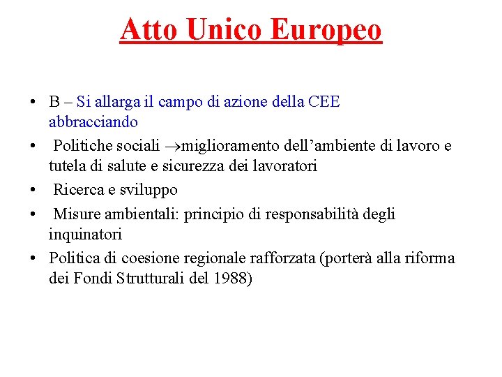 Atto Unico Europeo • B – Si allarga il campo di azione della CEE