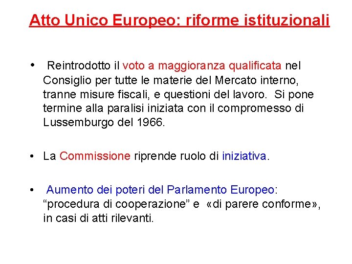 Atto Unico Europeo: riforme istituzionali • Reintrodotto il voto a maggioranza qualificata nel Consiglio
