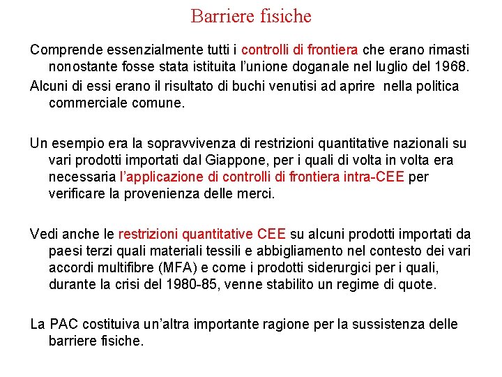 Barriere fisiche Comprende essenzialmente tutti i controlli di frontiera che erano rimasti nonostante fosse