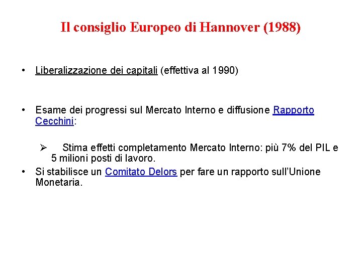 Il consiglio Europeo di Hannover (1988) • Liberalizzazione dei capitali (effettiva al 1990) •