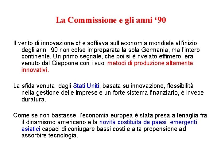 La Commissione e gli anni ‘ 90 Il vento di innovazione che soffiava sull’economia