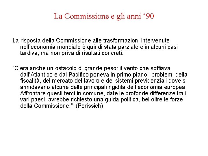 La Commissione e gli anni ‘ 90 La risposta della Commissione alle trasformazioni intervenute