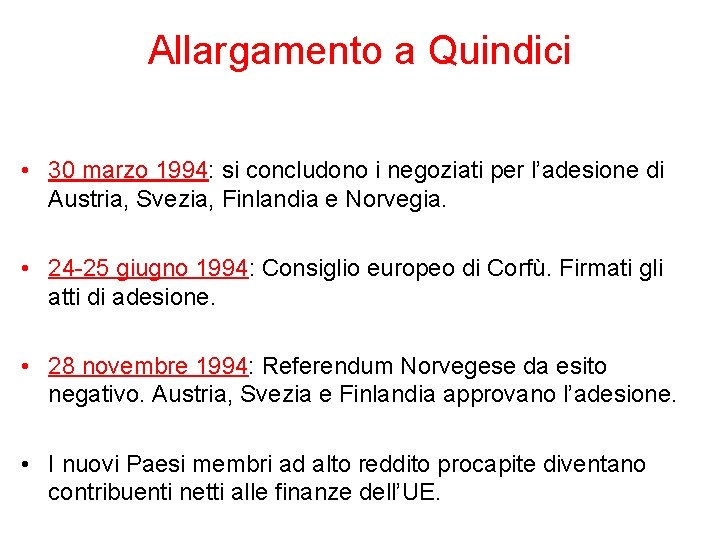 Allargamento a Quindici • 30 marzo 1994: si concludono i negoziati per l’adesione di