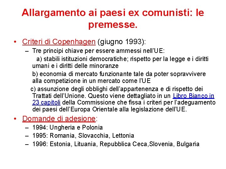 Allargamento ai paesi ex comunisti: le premesse. • Criteri di Copenhagen (giugno 1993): –