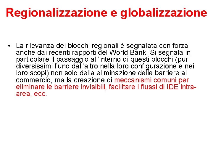 Regionalizzazione e globalizzazione • La rilevanza dei blocchi regionali è segnalata con forza anche