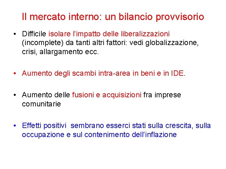 Il mercato interno: un bilancio provvisorio • Difficile isolare l’impatto delle liberalizzazioni (incomplete) da