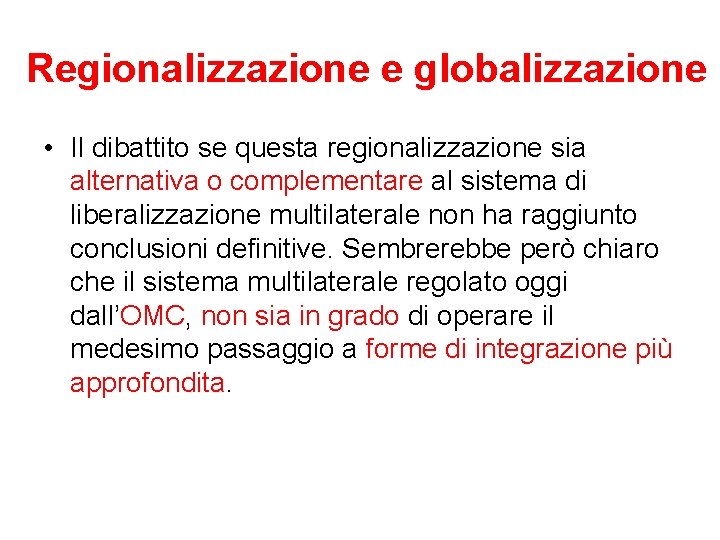 Regionalizzazione e globalizzazione • Il dibattito se questa regionalizzazione sia alternativa o complementare al