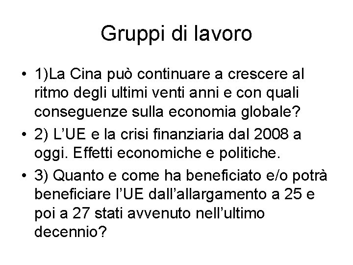 Gruppi di lavoro • 1)La Cina può continuare a crescere al ritmo degli ultimi