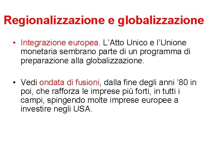 Regionalizzazione e globalizzazione • Integrazione europea. L’Atto Unico e l’Unione monetaria sembrano parte di