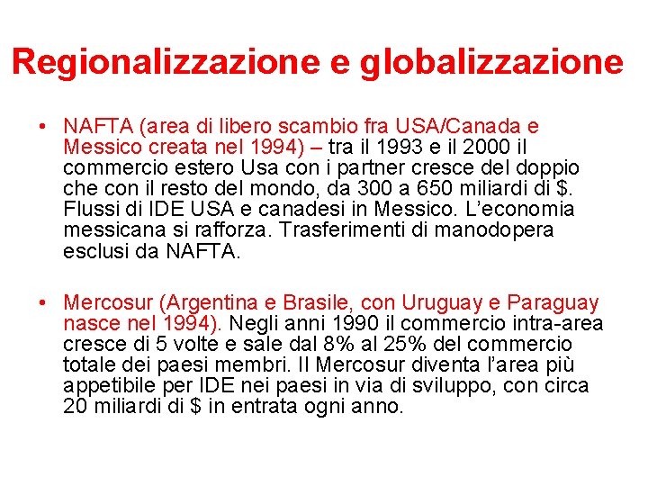 Regionalizzazione e globalizzazione • NAFTA (area di libero scambio fra USA/Canada e Messico creata