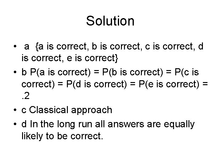 Solution • a {a is correct, b is correct, c is correct, d is