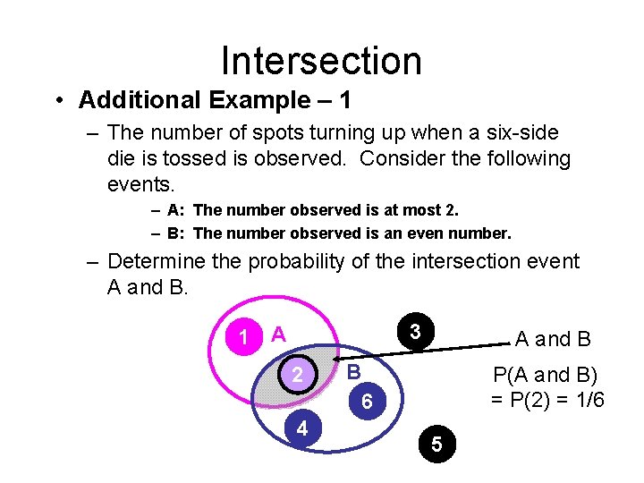 Intersection • Additional Example – 1 – The number of spots turning up when