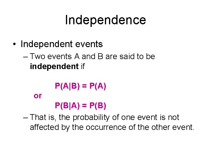 Independence • Independent events – Two events A and B are said to be