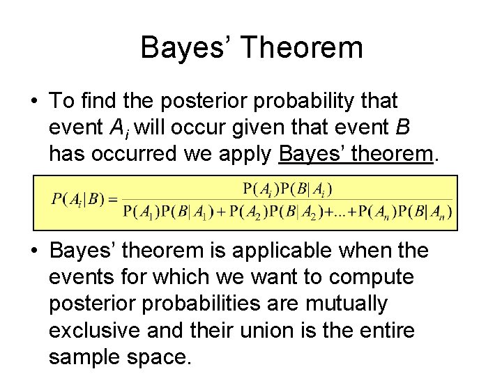 Bayes’ Theorem • To find the posterior probability that event Ai will occur given