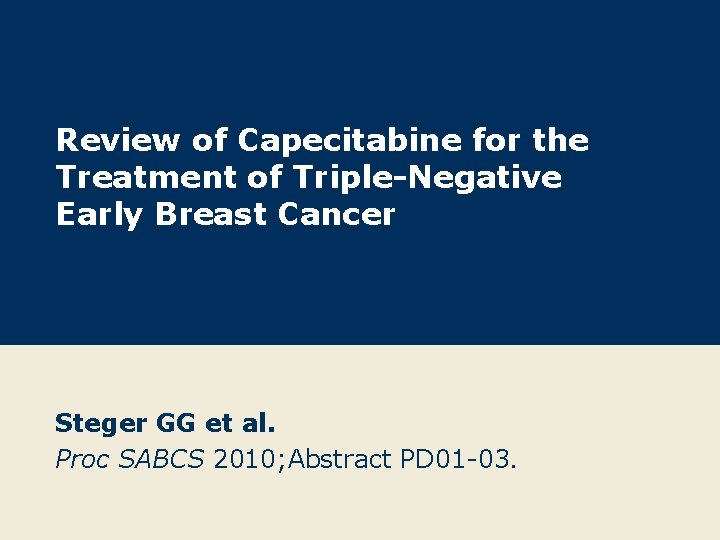 Review of Capecitabine for the Treatment of Triple-Negative Early Breast Cancer Steger GG et