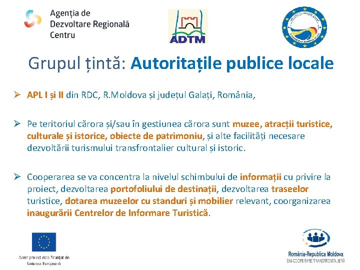Grupul țintă: Autoritațile publice locale Ø APL I și II din RDC, R. Moldova