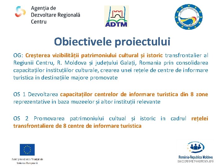 Obiectivele proiectului OG: Creșterea vizibilității patrimoniului cultural și istoric transfrontalier al Regiunii Centru, R.