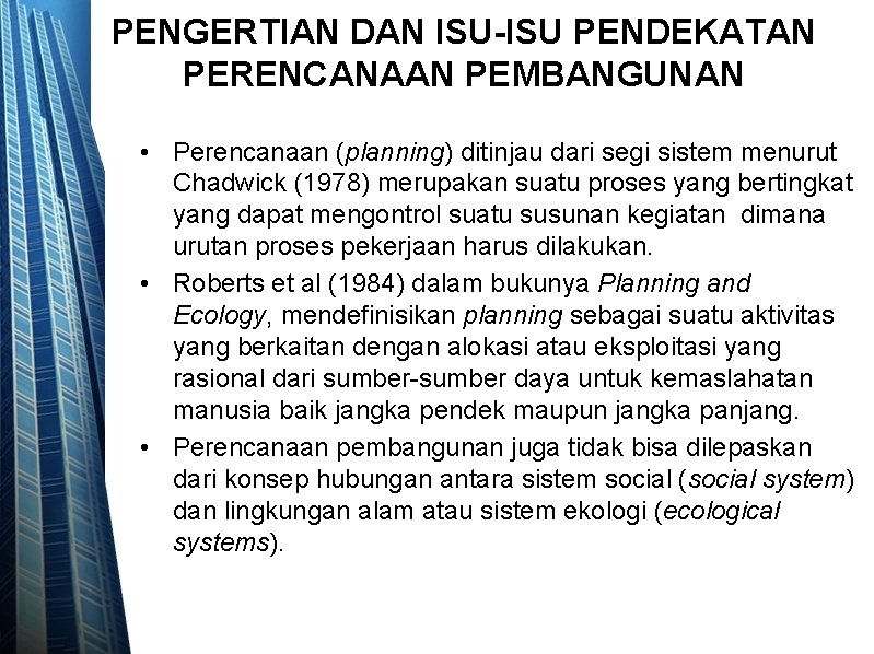 PENGERTIAN DAN ISU-ISU PENDEKATAN PERENCANAAN PEMBANGUNAN • Perencanaan (planning) ditinjau dari segi sistem menurut