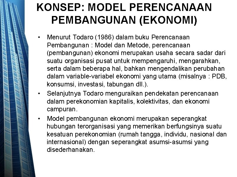 KONSEP: MODEL PERENCANAAN PEMBANGUNAN (EKONOMI) • Menurut Todaro (1986) dalam buku Perencanaan Pembangunan :