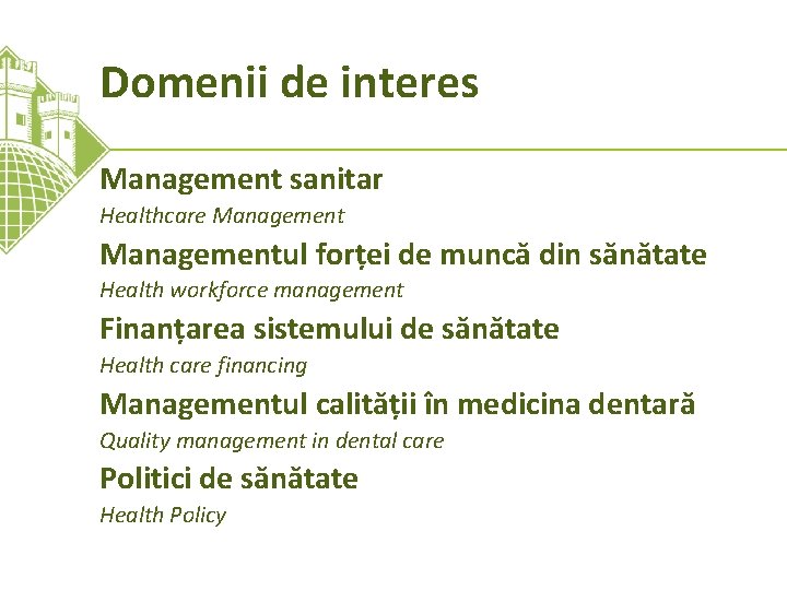 Domenii de interes Management sanitar Healthcare Managementul forței de muncă din sănătate Health workforce