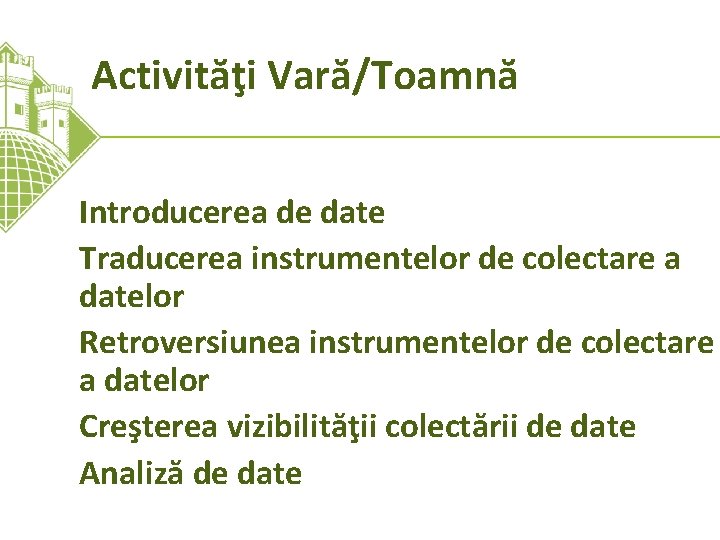 Activităţi Vară/Toamnă Introducerea de date Traducerea instrumentelor de colectare a datelor Retroversiunea instrumentelor de