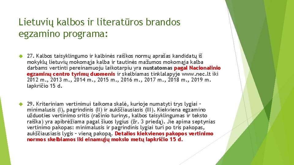 Lietuvių kalbos ir literatūros brandos egzamino programa: 27. Kalbos taisyklingumo ir kalbinės raiškos normų