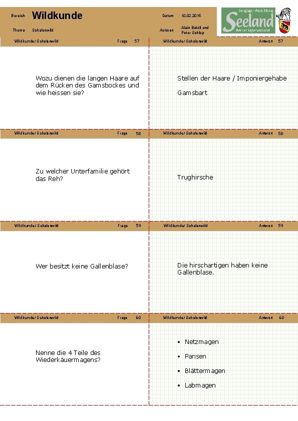 Bereich Wildkunde Thema Schalenwild Wildkunde/ Schalenwild Datum Autoren Frage 57 Wozu dienen die langen