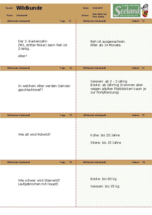Bereich Wildkunde Thema Schalenwild Wildkunde/ Schalenwild Datum Autoren Frage 73 Der 3. Backenzahn (M