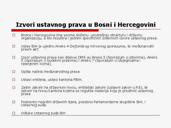 Izvori ustavnog prava u Bosni i Hercegovini o Bosna i Hercegovina ima veoma složenu