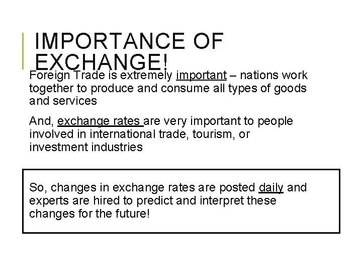 IMPORTANCE OF EXCHANGE! Foreign Trade is extremely important – nations work together to produce