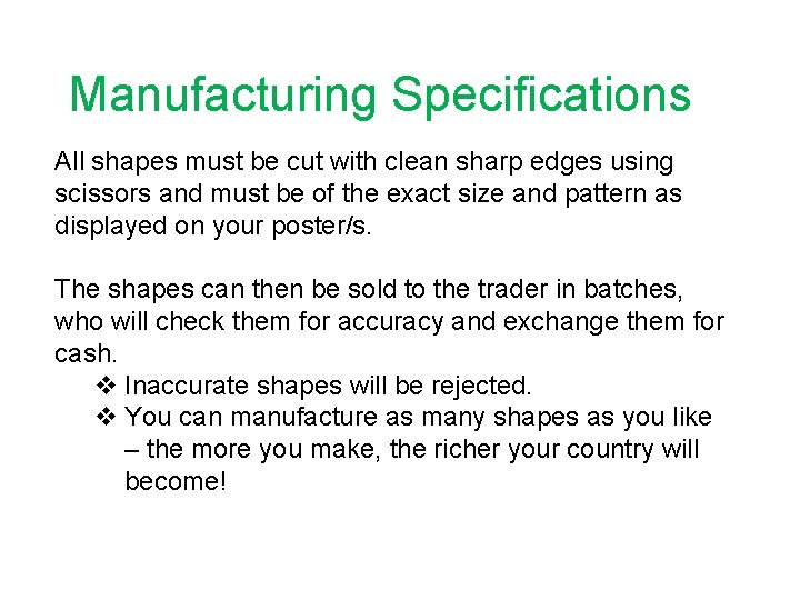 Manufacturing Specifications All shapes must be cut with clean sharp edges using scissors and