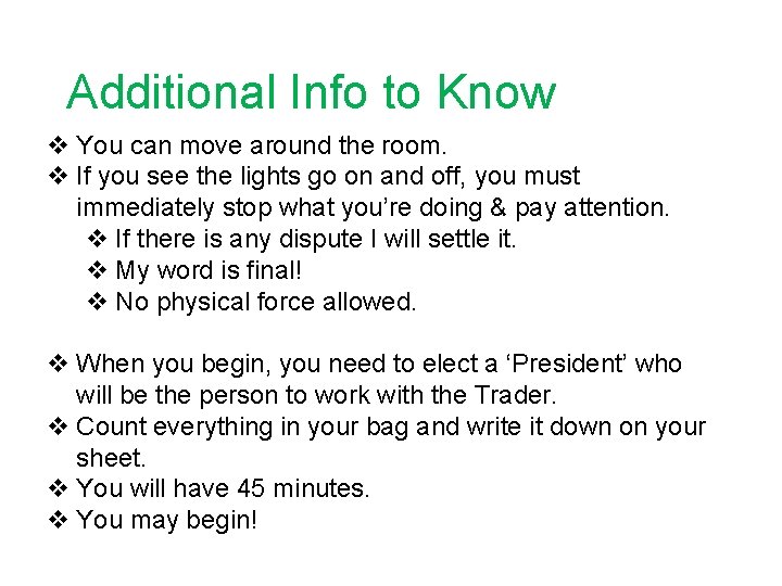 Additional Info to Know v You can move around the room. v If you