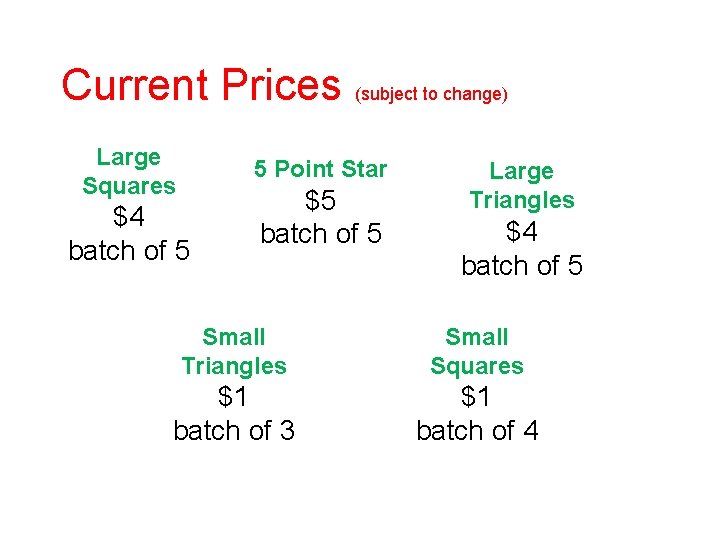 Current Prices (subject to change) Large Squares 5 Point Star $4 batch of 5