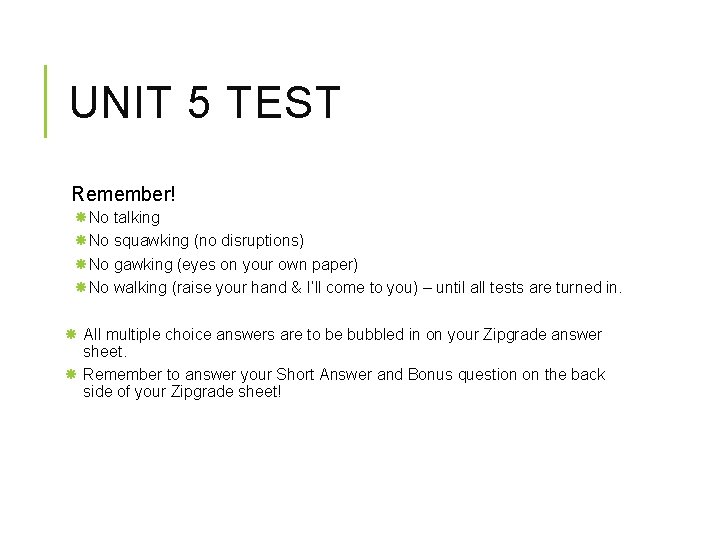 UNIT 5 TEST Remember! No talking No squawking (no disruptions) No gawking (eyes on