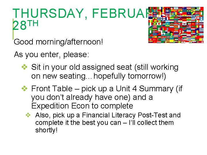 THURSDAY, FEBRUARY TH 28 Good morning/afternoon! As you enter, please: v Sit in your
