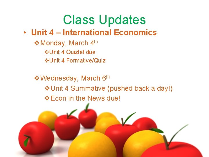 Class Updates • Unit 4 – International Economics v. Monday, March 4 th v.