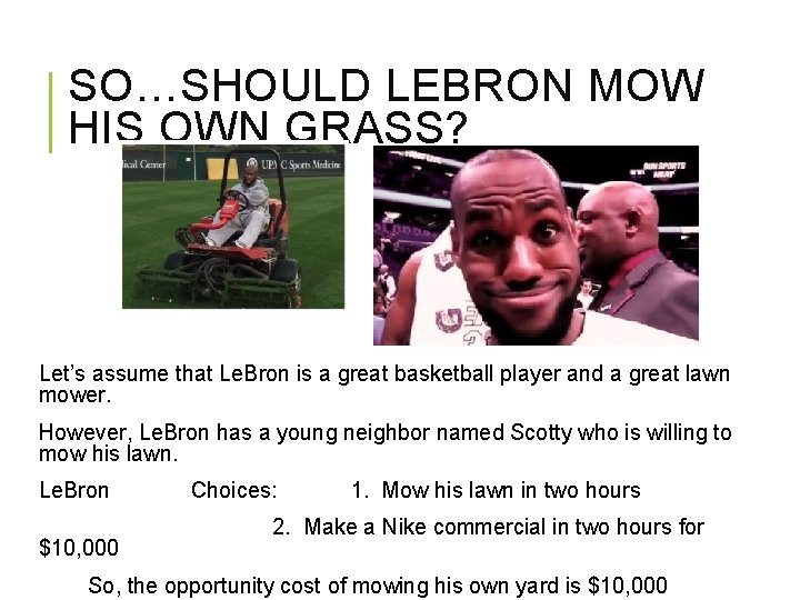 SO…SHOULD LEBRON MOW HIS OWN GRASS? Let’s assume that Le. Bron is a great