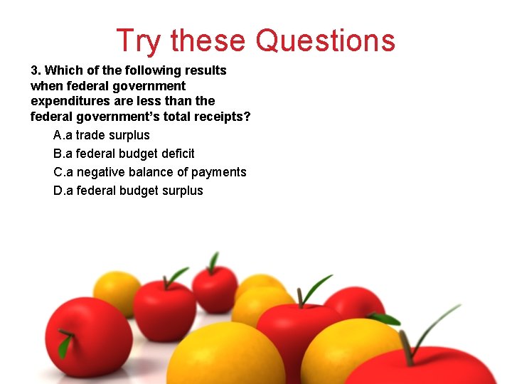 Try these Questions 3. Which of the following results when federal government expenditures are