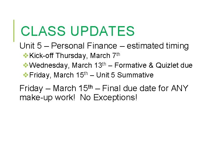 CLASS UPDATES Unit 5 – Personal Finance – estimated timing v. Kick-off Thursday, March