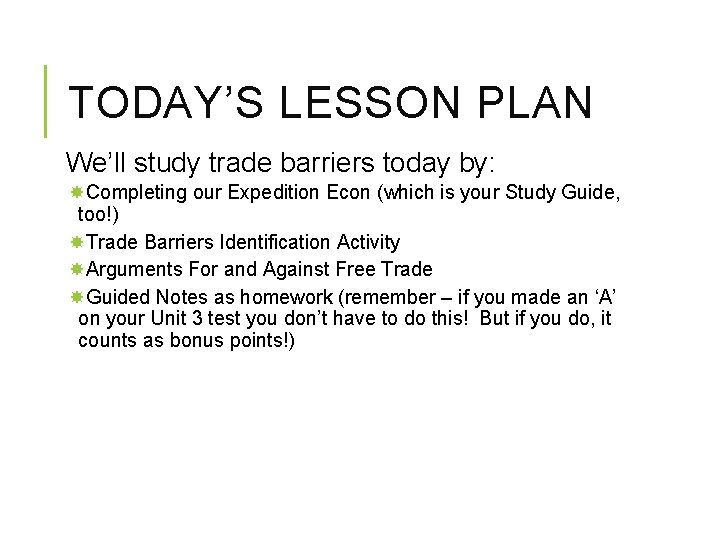 TODAY’S LESSON PLAN We’ll study trade barriers today by: Completing our Expedition Econ (which